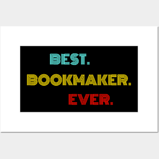 Best Bookmaker Ever - Nice Birthday Gift Idea Posters and Art